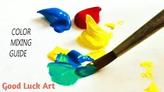 Colour Mixing Guide | Good Luck Art