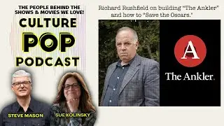 Richard Rushfield on building &ldquo;The Ankler&rdquo; and how to &ldquo;Save the Oscars.