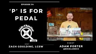 'P' is for Pedal with Adam Porter