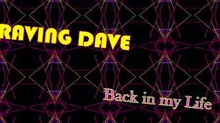Alice Dj - Back in my Life (Raving Dave Mix)