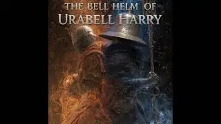 The Bell Helm of Urabell Harry (Lyrics and Story in Description)