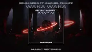 Seum Dero, Rachel Philipp - Waka Waka (This Time For Africa) [Cover]