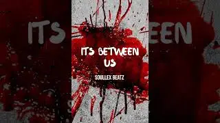 It&rsquo;s Between Us Prod:Soullex