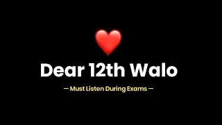 Dear 12th walo | Must Listen To This | Exam Motivation | Board Exams Stress | KKSB