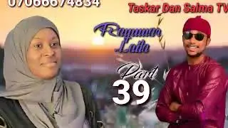 Rayuwar Laila part 39  labarin gwagwarmayar rayuwa