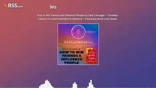 How to Win Friends and Influence People by Dale Carnegie &mdash; Timeless Lessons in Communication...
