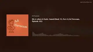 Dis is where it Ends: Aeneid Book VI, Part 4 (Ad Navseam, Episode 102)