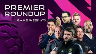 Premier League GW23 Reaction | Utd Stir Title Race | PremierRoundUP&trade;