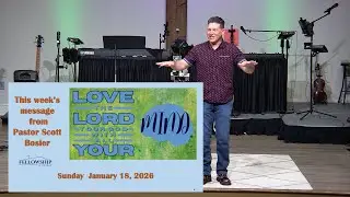 Pastor Scott Bosier - Love the LORD Your God with All Your Mind
