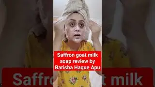Saffron goat milk soap review by Barisha Haque