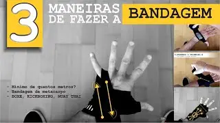 BANDAGEM BOXE - 3 TIPOS DE BANDAGEM PARA O BOXE, MUAYTHAI, KICKBOXING