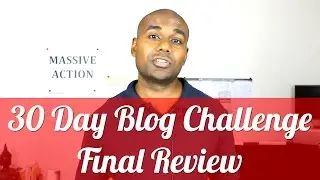 30 Day Blog Challenge Final Update: 7 Key Lessons Learned