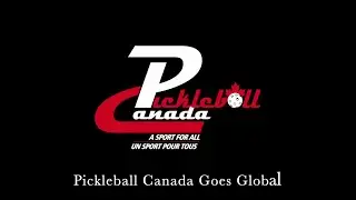 Pickleball Canada Goes Global