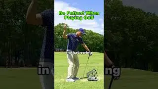 Golf | Be Patient In Your Transition