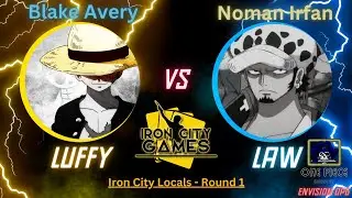 Iron City Locals   1st Round Luffy vs Law  (Blake Avery vs. Noman Irfan)