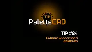 PaletteCAD TIP #84 - Cofanie widoczności obiekt&oacute;w &ndash; Program do projektowania