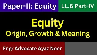 Meaning ,Origin and Historical Background of Equity || Engr Advocate Ayaz Noor