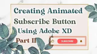 Creating custom animated subscribe button using Adobe XD (Part II) #kinemaster