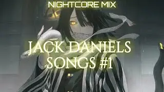 【Nightcore Jack Daniels Songs Mix #1】// Timestamps in description