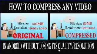 HOW TO COMPRESS ANY VIDEO IN ANDROID WITHOUT LOSING ITS QUALITY/RESOLUTION