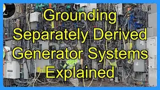 Grounding Separately Derived Generator Systems Explained