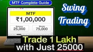 Trade 1 Lakh with just 25000 in Margin Trading Facility || Swing Trading with MTF ||