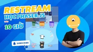 Restream | Học phaser trong 10 tiếng và kết quả