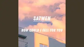 How Could I Fall for You