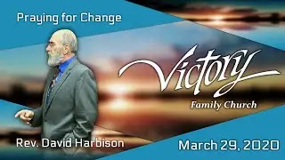 Praying For Change - Rev. David Harbison - 3/29/20