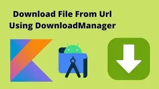 Download File From Url | DownloadManager | Android Studio | Kotlin |