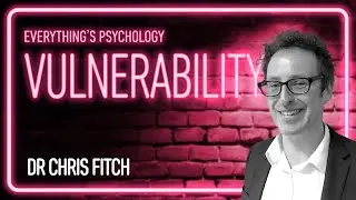 The Psychology of Vulnerability