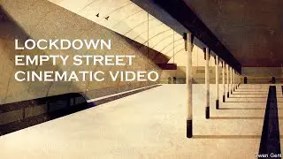 Lockdown Empty Street Cinematic Video | Cinematics | 2020