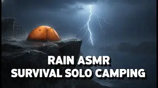 Solo Camping 4000ft Cliff: Terrifying Thunderstorm Survival & Heavy Rain ASMR (No Talking)
