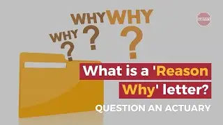 QanA 97: What is a 'Reason Why' letter? | Question an Actuary