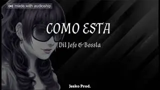 Dil Jefe & Bossla - Como Esta ( Floup Riddim by Jesko Prod. ) 2024