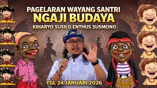 PAGELARAN WAYANG SANTRI   NGAJI BUDAYA  BERSAMA KI HARYO ENTHUS SUSMONO |Sabtu, 24  Januari 2026