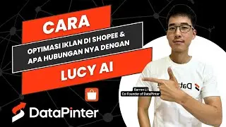 DataPinter - Cara Optimasi Iklan di Shopee & Apa Hubungan Nya Dengan Lucy AI
