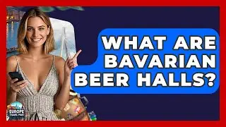 What Are Bavarian Beer Halls? - Europe Travel Pros
