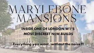 Marylebone Mansions - Inside one of London W1's most discreet new builds - Luxury Property Tour