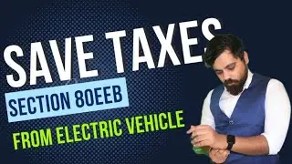Section 80EEB save tax from Electric vehicle | tax saving tips 2022 |ca mahendra bohra