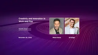 Creativity and Innovation in Work and Play &ndash; Mukul Deora and AD Singh (November 26, 2022)