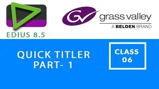 EDIUS 8.5  ||  CLASS - 06 || QUICK TITLER  || PART - 1