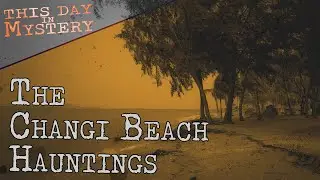 The Changi Beach Hauntings | February 20, 1942 | This Day in Mystery
