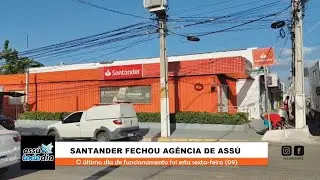 Banco Santander fechou agência e encerrou atividades em Assú