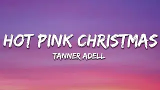 Tanner Adell - Hot Pink Christmas (Lyrics)