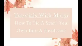 Lessons With Mary 3: Scarf Tying