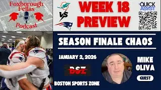 Week 18 Patriots Preview: Season Finale Chaos Feat. Mike Oliva
