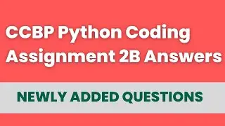 CCBP Python Coding Assignment 2B Answers | Coding Solutions | CCBP Newly Added Python Questions