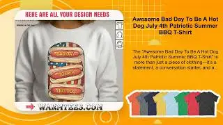 Awesome Bad Day To Be A Hot Dog July 4th Patriotic Summer BBQ T-Shirt