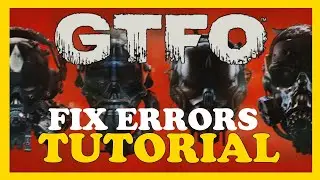 GTFO – How to Fix All Errors – Complete Tutorial